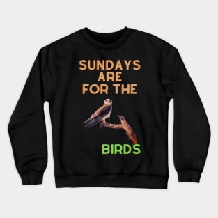 Sundays are for the birds Crewneck Sweatshirt